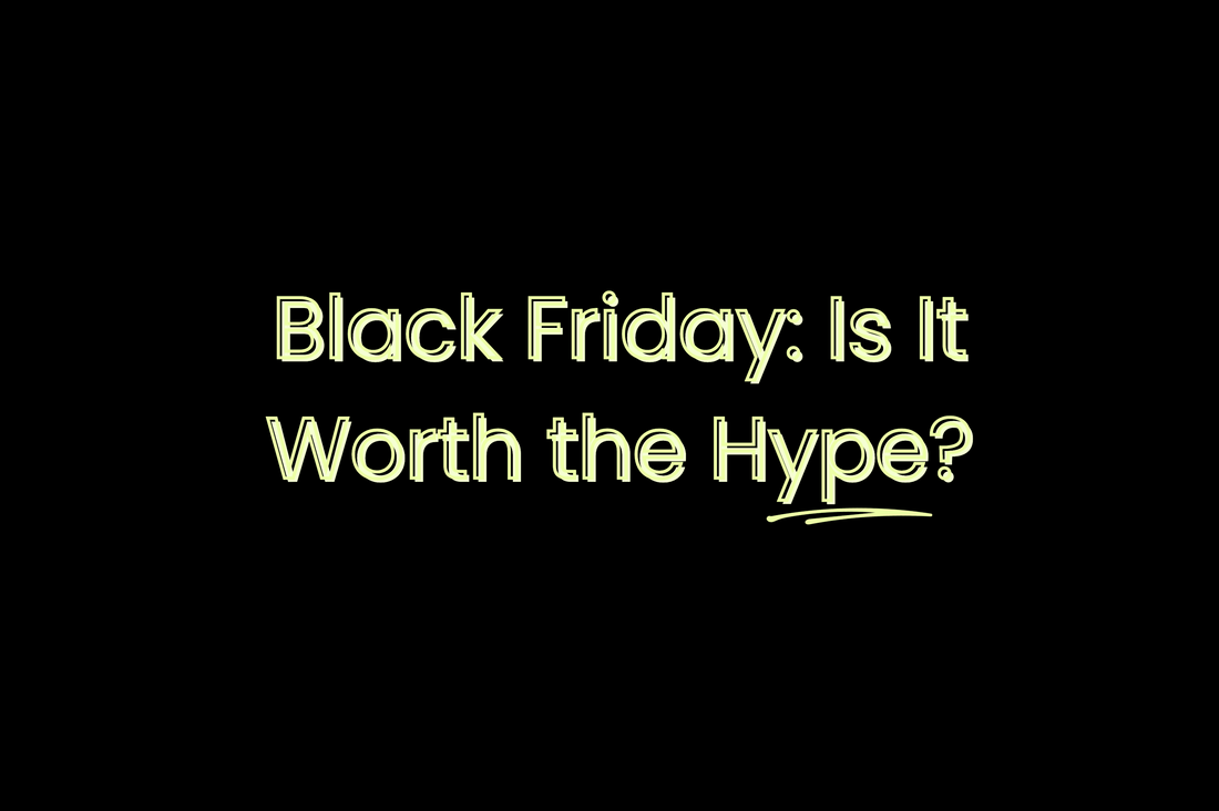 Black Friday: Is It Worth the Hype?