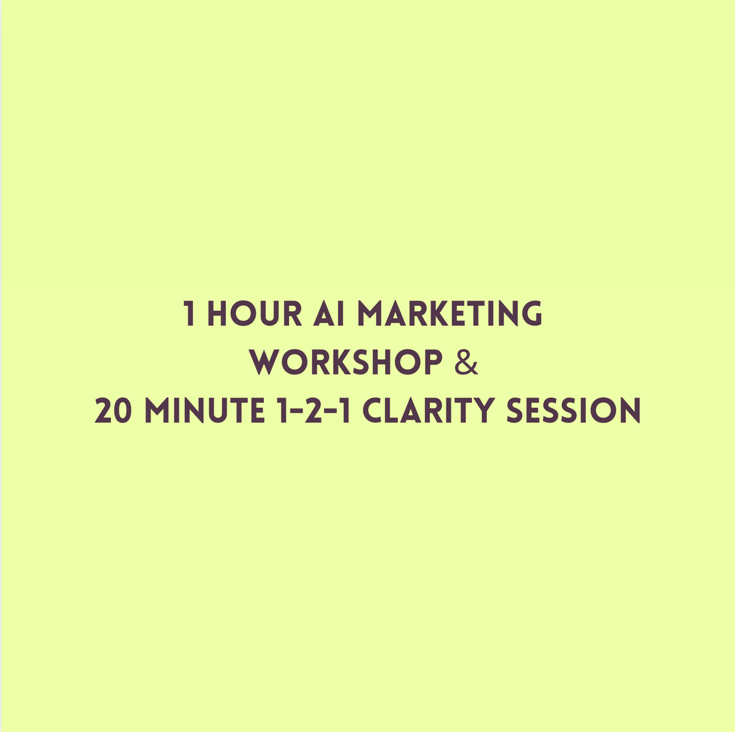 1 Hour AI Marketing Workshop & 1:1 Clarity Sessions - Priced for up to 10 Participants