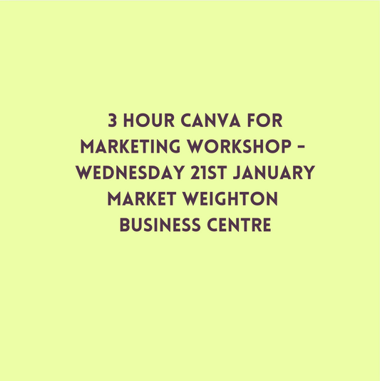 3 Hour Canva for Marketing Workshop  - Wednesday 21st January Market Weighton Business Centre