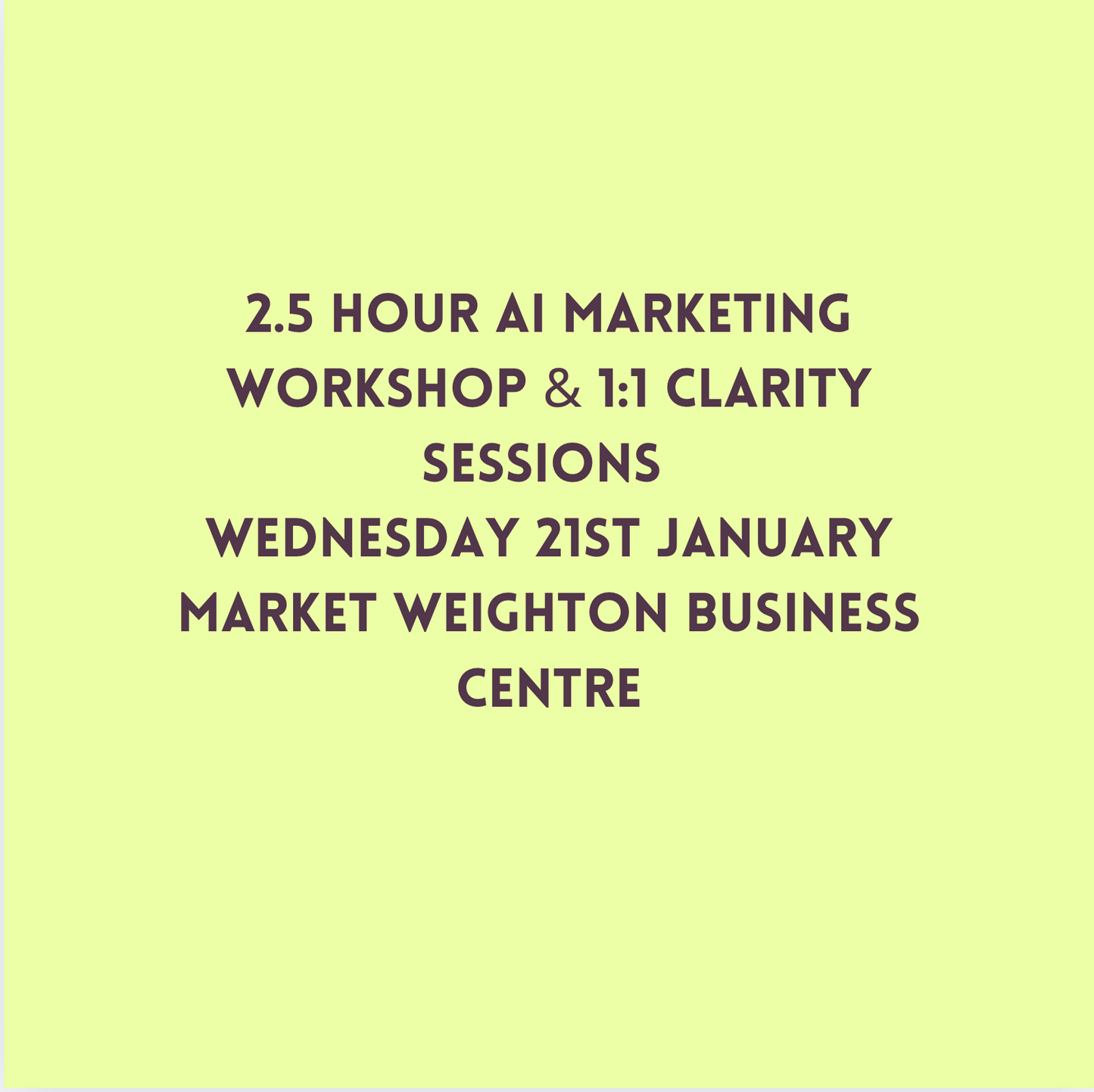 2.5 Hour AI Marketing Workshop & 1:1 Clarity Sessions - Wednesday 21st January Market Weighton Business Centre