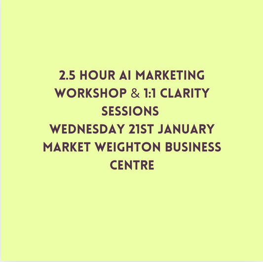 2.5 Hour AI Marketing Workshop & 1:1 Clarity Sessions - Wednesday 21st January Market Weighton Business Centre