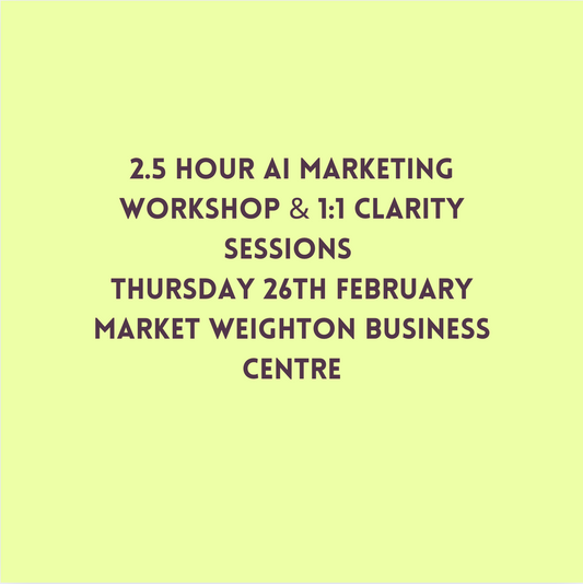 2.5 Hour AI Marketing Workshop & 1:1 Clarity Sessions - Thursday 26th February Market Weighton Business Centre