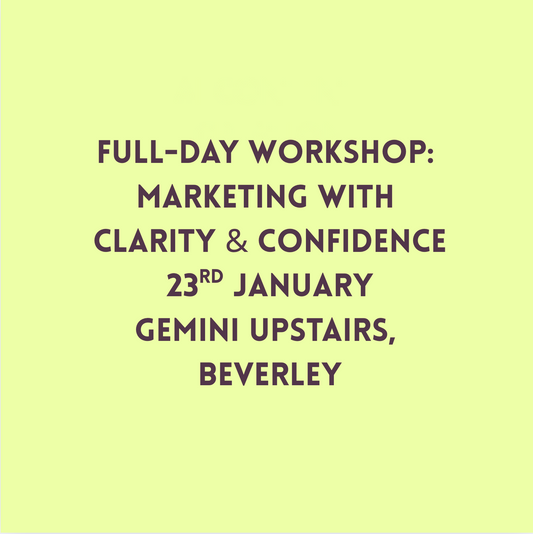 Full-Day Workshop: Marketing with Clarity & Confidence 23rd January at Gemini Upstairs, Beverley